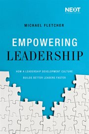 Empowering leadership : how a leadership development culture builds better leaders faster cover image