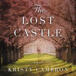 The Lost Castle : A Split-Time Romance cover image