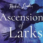Ascension of larks : a novel cover image