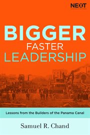 Bigger, faster leadership. Lessons from the Builders of the Panama Canal cover image