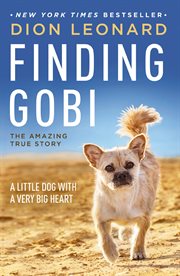 Finding gobi. A Little Dog with a Very Big Heart cover image