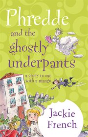 Phredde and the ghostly underpants : a story to eat with a mango cover image