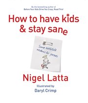How to have kids and stay sane cover image
