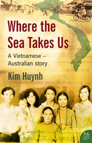 Where The Sea Takes Us: A Vietnamese Australian Story cover image