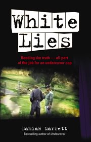 White lies. Bending the Truth - All Part of the Job For an Undercover Cop cover image