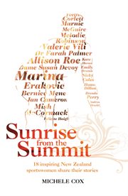 Sunrise from the summit : 18 inspiring New Zealand sportswomen share their stories cover image