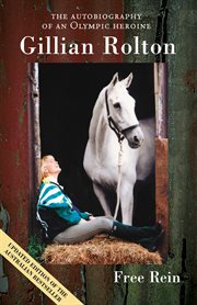 Free rein the autobiography of an olympic heroine cover image