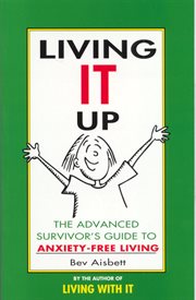Living it up. The Advanced Survivor's Guide To Anxiety-Free Living cover image