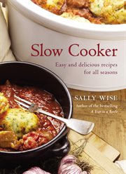 Slow cooker : easy and delicious recipes for all seasons cover image