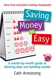 Saving money is easy : a month-by-month guide to ditching debt and buiding wealth cover image