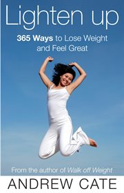 Lighten up. 365 Ways to Lose Weight and Feel Great cover image