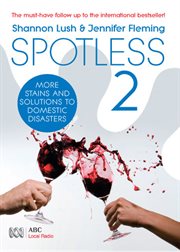 Spotless : more stains and solutions to domestic disasters. 2 cover image