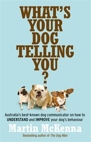 What's your dog telling you? australia's best-known dog communicator cover image