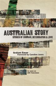 Australian Story: Stories of Courage, Determination and Love cover image