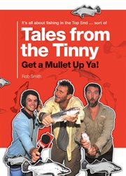 Tales from the Tinny : get a mullet up ya! cover image