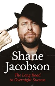 Shane Jacobson : The Long Road to Overnight Success cover image