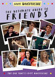 The Ultimate Guide to Friends (The One That's 100% Unofficial) cover image