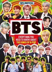 BTS: 100% Unofficial - Everything You Need to Know about the Kings of K-Pop cover image
