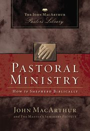 Pastoral ministry : how to shepherd biblically cover image