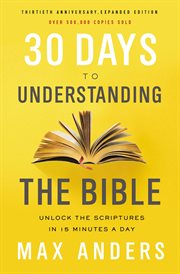 30 days to understanding the bible. Unlock the Scriptures in 15 minutes a day cover image