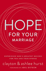 Hope for your marriage : experience God's greatest desires for you and your spouse cover image