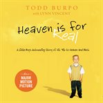 Heaven is for real : a little boy's astounding story of his trip to heaven and back cover image