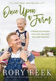 Once upon a farm. Lessons on Growing Love, Life, and Hope on a New Frontier cover image