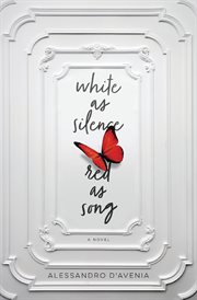 White as Silence, Red as Song : A Novel cover image