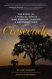 Crescendo : the story of a musical genius who forever changed a Southern town cover image