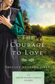 The courage to love : an Amish homecoming story cover image