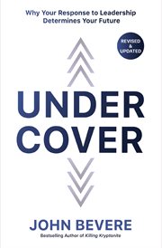 Under cover : why your response to leadership determines your future cover image