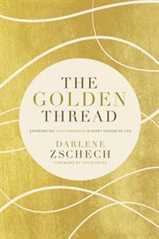 The golden thread. Experiencing God's Presence in Every Season of Life cover image