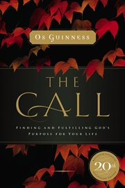 The call. Finding and Fulfilling God's Purpose For Your Life cover image