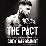 The pact : a UFC champion, a boy with cancer, and their promise to win the ultimate battle cover image
