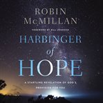 Harbinger of hope : a startling revelation of God's provision for you cover image