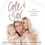 Cole and Sav : our surprising love story cover image