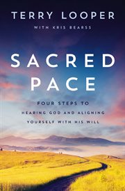 Sacred pace : 4 steps to hearing God and aligning yourself with his will cover image