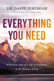 Everything you need : 8 essential steps to a life of confidence in the promises of god cover image