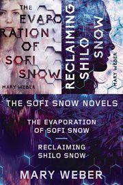 The Sofi Snow novels : The evaporation of Sofi Snow and Reclaiming Shilo Snow cover image