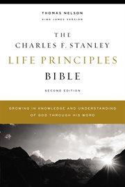 KJV, Charles F. Stanley Life Principles Bible : Growing in Knowledge and Understanding of God Through His Word cover image