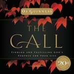The call : finding and fulfilling the central purpose of your life cover image