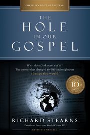 The hole in our Gospel : the answer that changed my life and might just change the world cover image