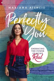 Perfectly you : embracing the power of being real cover image
