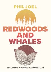 Redwoods and whales : becoming who you actually are cover image