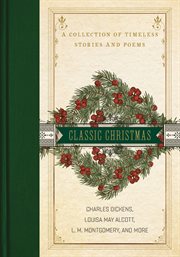 A classic Christmas : a collection of timeless stories and poems cover image