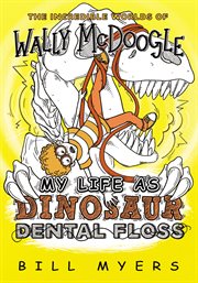 My life as dinosaur dental floss cover image