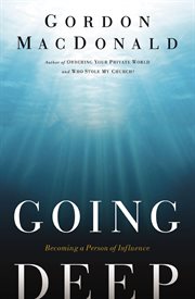 Going deep : becoming a person of influence cover image