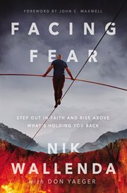 Facing fear : step out in faith and rise above what's holding you back cover image