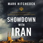 Showdown with Iran : nuclear Iran and the future of Israel, the Middle East, and the United States in bible prophecy cover image