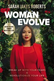 Woman evolve : break up with your fears & revolutionize your life cover image